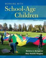 Working with School-Age Children di Marlene A. Bumgarner, Mary Hoshiko Haughey edito da Pearson Education (US)