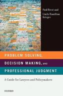 Problem Solving, Decision Making, and Professional Judgment di Paul Brest edito da OUP USA