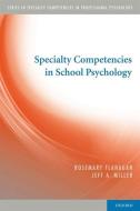 Specialty Competencies in School Psychology di Rosemary Flanagan edito da OUP USA