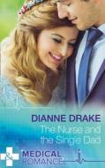 The Nurse And The Single Dad di Dianne Drake edito da Harpercollins Publishers