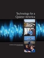 Technology for a Quieter America di National Academy Of Engineering, Committee on Technology for a Quieter Am edito da NATL ACADEMY PR