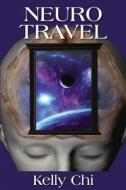 Neuro Travel di Kelly Chi edito da ELM HILL BOOKS