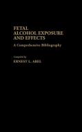Fetal Alcohol Exposure and Effects di Ernest L. Abel, Simone Abel edito da Greenwood Press