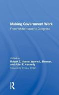 Making Government Work di Robert E. Hunter edito da Taylor & Francis Ltd