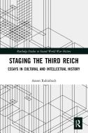 Staging The Third Reich di Anson Rabinbach edito da Taylor & Francis Ltd