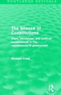 The Silence Of Constitutions di Michael Foley edito da Taylor & Francis Ltd
