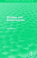 Strategy and Ethnocentrism di Ken Booth edito da Taylor & Francis Ltd