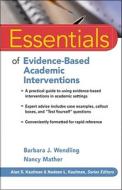 Essentials of Evidence-Based Academic Interventions di Barbara J. Wendling, Nancy Mather edito da John Wiley & Sons Inc