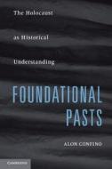 Foundational Pasts di Alon Confino edito da Cambridge University Press