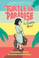 Turtle in Paradise: The Graphic Novel di Jennifer L. Holm, Savanna Ganucheau edito da RANDOM HOUSE