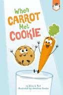 When Carrot Met Cookie di Erica S. Perl edito da PENGUIN WORKSHOP