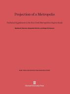 Projection of a Metropolis di Barbara R. Berman, Benjamin Chinitz, Edgar M. Hoover edito da Harvard University Press