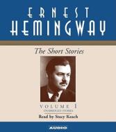 The Short Stories of Ernest Hemingway: Volume I di Ernest Hemingway edito da Simon & Schuster Audio