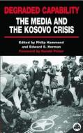 Degraded Capability: The Media and the Kosovo Crisis edito da Pluto Press (UK)