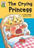 The Crying Princess di Anne Cassidy edito da Hachette Children's Books