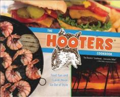 The Hooters Cookbook: Food, Fun, and Friends Never Go Out of Style edito da Castle Books