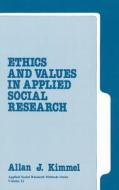 Ethics And Values In Applied Social Research di Allan J. Kimmel edito da Sage Publications Inc