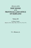 Abstracts of the Debt Books of the Provincial Land Office of Maryland. Volume III, St. Mary's County. Liber 41 di V. L. Skinner edito da Clearfield