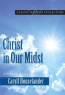 Christ in Our Midst: Wisdom from Caryll Houselander di Caryll Houselander edito da Pauline Books & Media