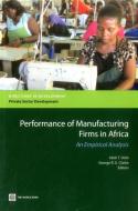 Quantitative Analyses of the Performance of Manufacturing Firms in Africa edito da World Bank Publications