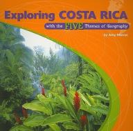 Exploring Costa Rica with the Five Themes of Geography di Amy Marcus edito da Rosen Central
