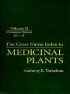 Cross Name Index of Medicinal Plants, Volume II di Anthony R. (Monsanto Torkelson edito da Taylor & Francis Inc