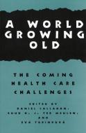 World Growing Old di Daniel Callahan edito da Georgetown University Press