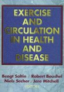 Exercise And Circulation In Health And Disease di Bengt Saltin edito da Human Kinetics Publishers
