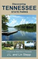 Discovering Tennessee State Parks di Lin Stepp, J. L. Stepp edito da Mountain Hill Press