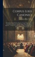 Corpus Iuris Canonici di Jean-Pierre Gibert edito da LEGARE STREET PR