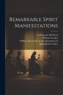 Remarkable Spirit Manifestations di William Crookes, Carl Gustaf Helleberg edito da LEGARE STREET PR