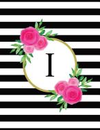 Black and White Striped Pink Floral Monogram Journal with Letter I di D. H. Art Press edito da INDEPENDENTLY PUBLISHED