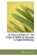 St. Paul In Britain di Williams Morgan edito da Bibliolife