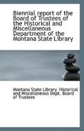 Biennial Report Of The Board Of Trustees Of The Historical And Miscellaneous Department Of The Monta di State Library Historical and Miscellane edito da Bibliolife
