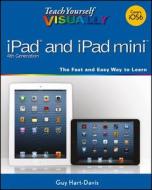 Teach Yourself Visually Ipad 4th Generation And Ipad Mini di Guy Hart-Davis edito da John Wiley & Sons Inc