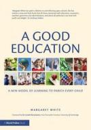A Good Education di Margaret White edito da Taylor & Francis Ltd