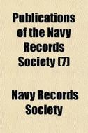 Publications Of The Navy Records Society di Navy Records Society edito da General Books