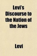 Levi's Discourse To The Nation Of The Je di Michael I. Levi edito da General Books