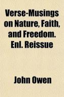 Verse-musings On Nature, Faith, And Free di John Owen edito da General Books