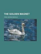 The Golden Magnet di George Manville Fenn edito da Rarebooksclub.com