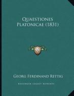 Quaestiones Platonicae (1831) di Georg Ferdinand Rettig edito da Kessinger Publishing