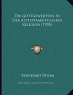 Die Gottgeweihten in Der Alttestamentlichen Religion (1905) di Bernhard Duhm edito da Kessinger Publishing