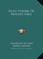 Eloge Funebre de Procope (1862) di Choricius De Gaze edito da Kessinger Publishing