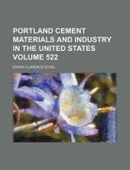Portland Cement Materials and Industry in the United States Volume 522 di Edwin Clarence Eckel edito da Rarebooksclub.com