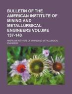 Bulletin of the American Institute of Mining and Metallurgical Engineers Volume 137-140 di American Institute of Engineers edito da Rarebooksclub.com