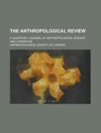 The Anthropological Review; A Quarterly Journal of Anthropological Science and Literature Volume 2 di Anthropological Society of London edito da Rarebooksclub.com
