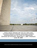 Final Audit Report On The U.s. Fish And Wildlife Service Federal Assistance Grants Administered By The State Of Colorado, Division Of Wildlife, From J edito da Bibliogov
