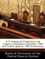 G.17 Industrial Production And Capacity Utilization edito da Bibliogov