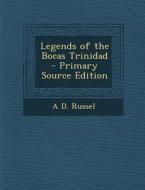 Legends of the Bocas Trinidad di A. D. Russel edito da Nabu Press