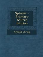 Spinoza - Primary Source Edition di zweig Arnold edito da Nabu Press
